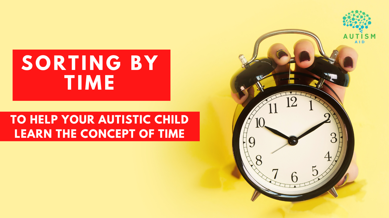 Sorting by time is an important skill for children with autism. In this article, we'll show you how to teach them!