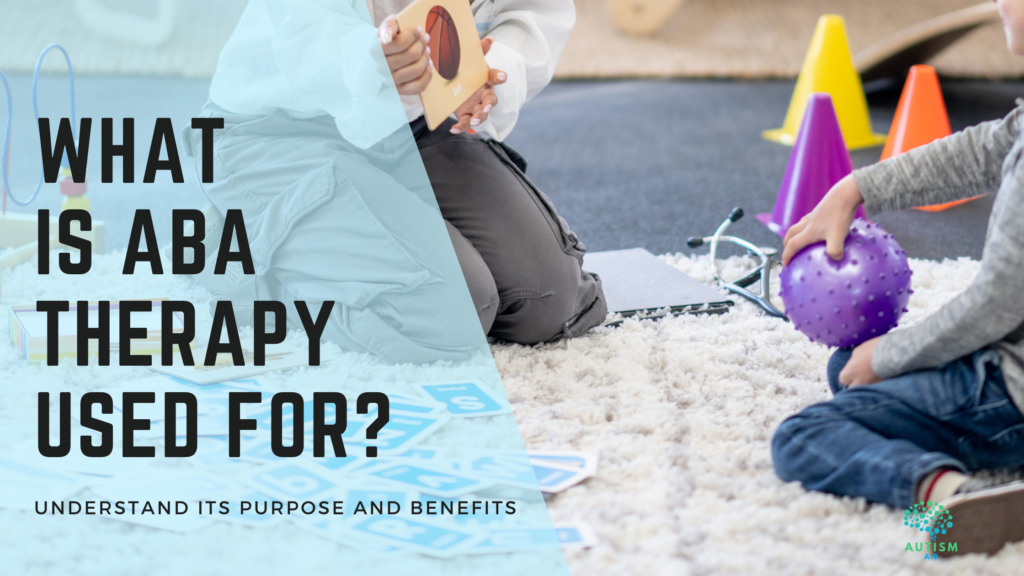 What Is ABA Therapy Used For? Understanding Its Purpose and Benefits