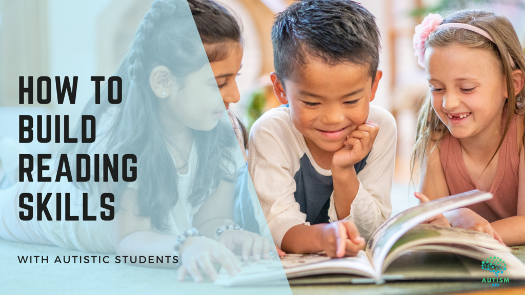 How to Build Reading Skills with Your Students with Autism